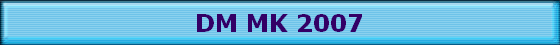 DM MK 2007